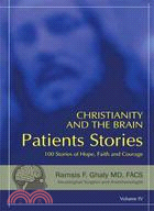 Christianity and the Brain: Patients' Stories: 101 Stories of Hope, Faith and Courage