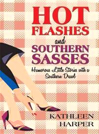 Hot Flashes and Southern Sasses: Humorous Little Stories With a Southern Drawl