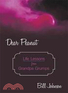 Dear Peanut: Life Lessons from Grandpa Grumps