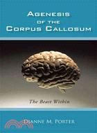 Agenesis of the Corpus Callosum: The Beast Within