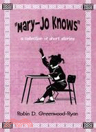 Mary-jo Knows: A Collection of Short Stories