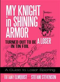 My Knight in Shining Armor Turned Out to Be a Loser in Tin Foil: A Guide to Loser Spotting