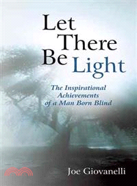 Let There Be Light: The Inspirational Achievements of a Man Born Blind
