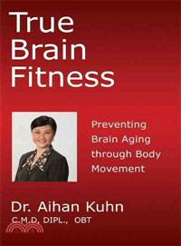 True Brain Fitness: Preventing Brain Aging Through Body Movement