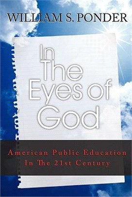 In the Eyes of God: American Public Education in the Twenty-first Century