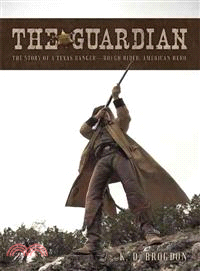 The Guardian: The Story of a Texas Rangerough Rider, American Hero