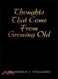 Thoughts That Come from Growing Old
