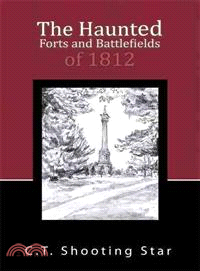 The Haunted Forts and Battlefields of 1812