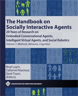The Handbook on Socially Interactive Agents: 20 years of Research on Embodied Conversational Agents, Intelligent Virtual Agents, and Social Robotics V