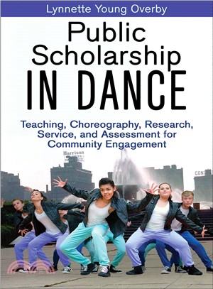 Public Scholarship in Dance ─ Teaching, Choreography, Research, Service, and Assessment for Community Engagement
