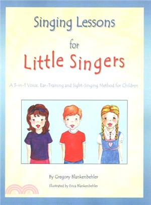 Singing Lessons for Little Singers ― A 3-in-1 Voice, Ear-training and Sight-singing Method for Children