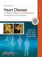 Moss and Adams' Heart Disease in Infants, Children, and Adolescents—Including the Fetus and Young Adult