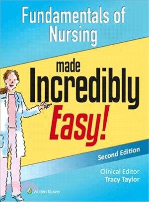 Fundamentals of Nursing Made Incredibly Easy!