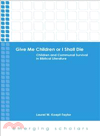 Give Me Children or I Shall Die ― Children and Communal Survival in Biblical Literature