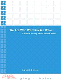 We Are Who We Think We Were ― Christian History and Christian Ethics