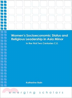 Women's Socioeconomic Status and Religious Leadership in Asia Minor ― In the First Two Centuries C.e.