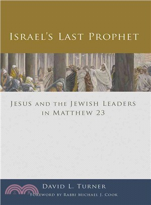 Israel's Last Prophet ― Jesus and the Jewish Leaders in Matthew 23