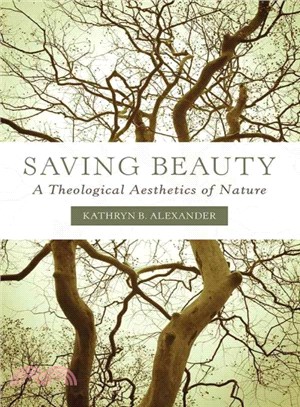 Saving Beauty ― A Theological Aesthetics of Nature