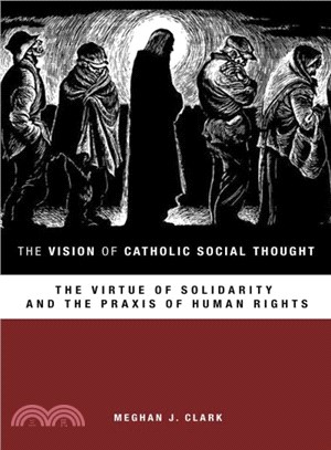 The Vision of Catholic Social Thought ― The Virtue of Solidarity and the Praxis of Human Rights