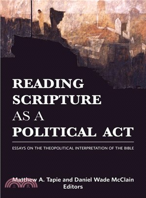 Reading Scripture As a Political Act ― Essays on the Theopolitical Interpretation of the Bible