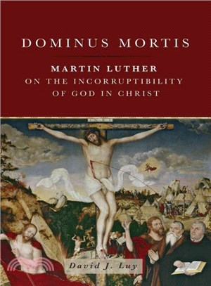 Dominus Mortis ― Martin Luther on the Incorruptibility of God in Christ