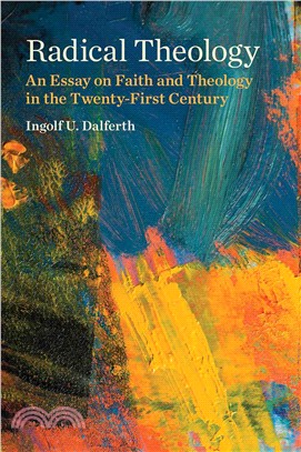 Radical Theology ― An Essay on Faith and Theology in the Twenty-first Century