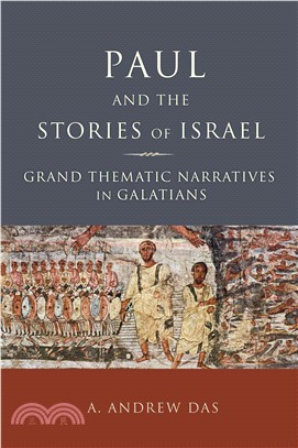 Paul and the Stories of Israel ― Grand Thematic Narratives in Galatians
