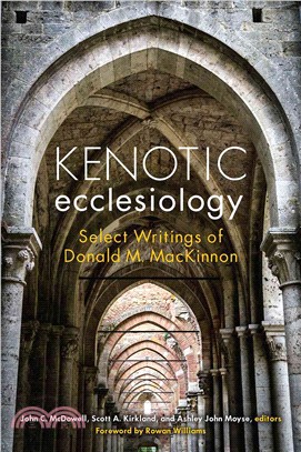Kenotic Ecclesiology ― Select Writings of Donald M. Mackinnon