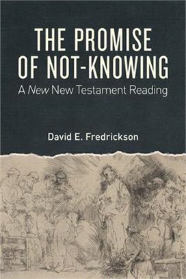The Promise of Not-Knowing: A New New Testament Reading