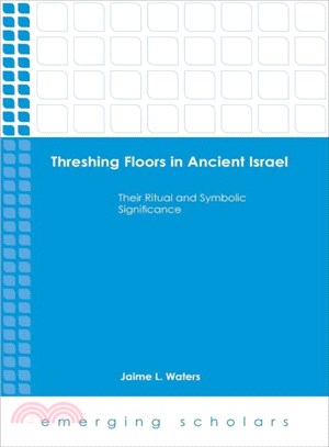 Threshing Floors in Ancient Israel ― Their Ritual and Symbolic Significance