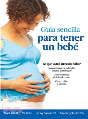 Guia sencilla para tender un bebe / The Simple Guide to Having a Baby ─ Todo lo que debes saber/ What You Need to Know