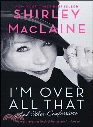 I'm Over All That ─ And Other Confessions