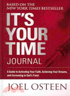 It's Your Time Journal ─ A Guide to Activating Your Faith, Achieving Your Dreams, and Increasing in God's Favor