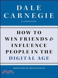 How to win friends and influence people in the digital age /