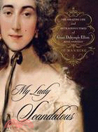 My Lady Scandalous: The Amazing Life and Outrageous Times of Grace Dalrymple Elliott, Royal Courtesan