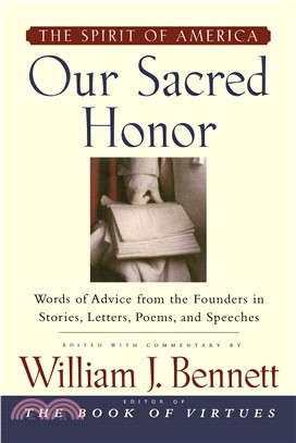 Our Sacred Honor: Words of Advice From The Founders in Stories, Letters, Poems, and Speeches