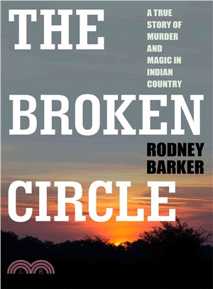 The Broken Circle: The True Story of Murder and Magic in Indian Country