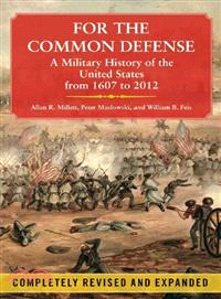 For the Common Defense ─ A Military History of the United States from 1607 to 2012