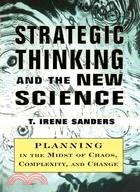 Strategic Thinking and the New Science: Planning in the Midst of Chaos, Complexity, and Change