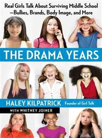 The Drama Years ─ Real Girls Talk About Surviving Middle School--Bullies, Brands, Body Image, and More