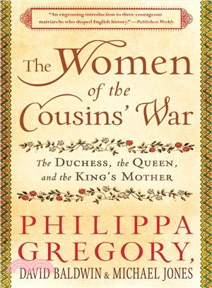 The Women of the Cousins' War ─ The Duchess, the Queen, and the King's Mother