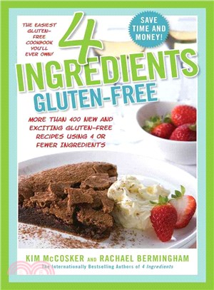 4 Ingredients Gluten-Free ─ More Than 400 New and Exciting Recipes All Made With 4 or Fewer Ingredients and All Gluten-Free!