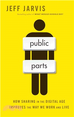 Public Parts ― How Sharing in the Digital Age Improves the Way We Work and Live