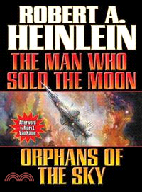 The Man Who Sold the Moon / Orphans of the Sky