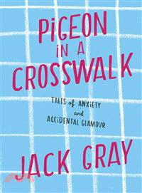 Pigeon in a Crosswalk—Tales of Anxiety and Accidental Glamour