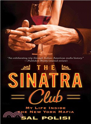 The Sinatra Club ─ My Life Inside the New York Mafia