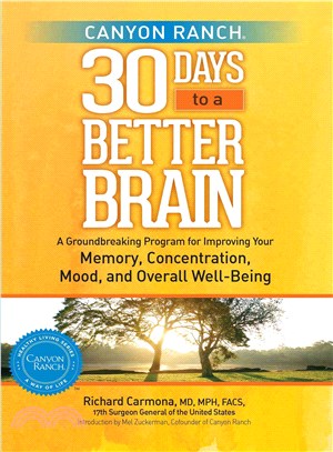 Canyon Ranch 30 Days to a Better Brain ─ A Groundbreaking Program for Improving Your Memory, Concentration, Mood, and Overall Well-Being