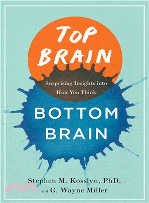 Top Brain, Bottom Brain ― Surprising Insights into How You Think