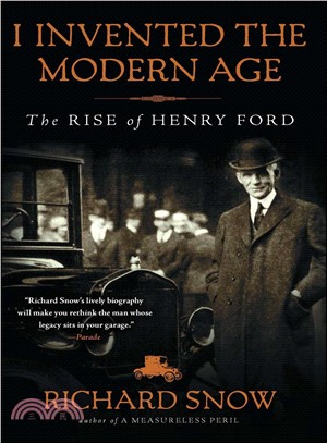 I Invented the Modern Age ─ The Rise of Henry Ford