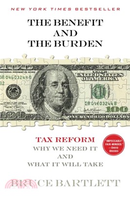 The Benefit and the Burden ─ Tax Reform--Why We Need It and What It Will Take